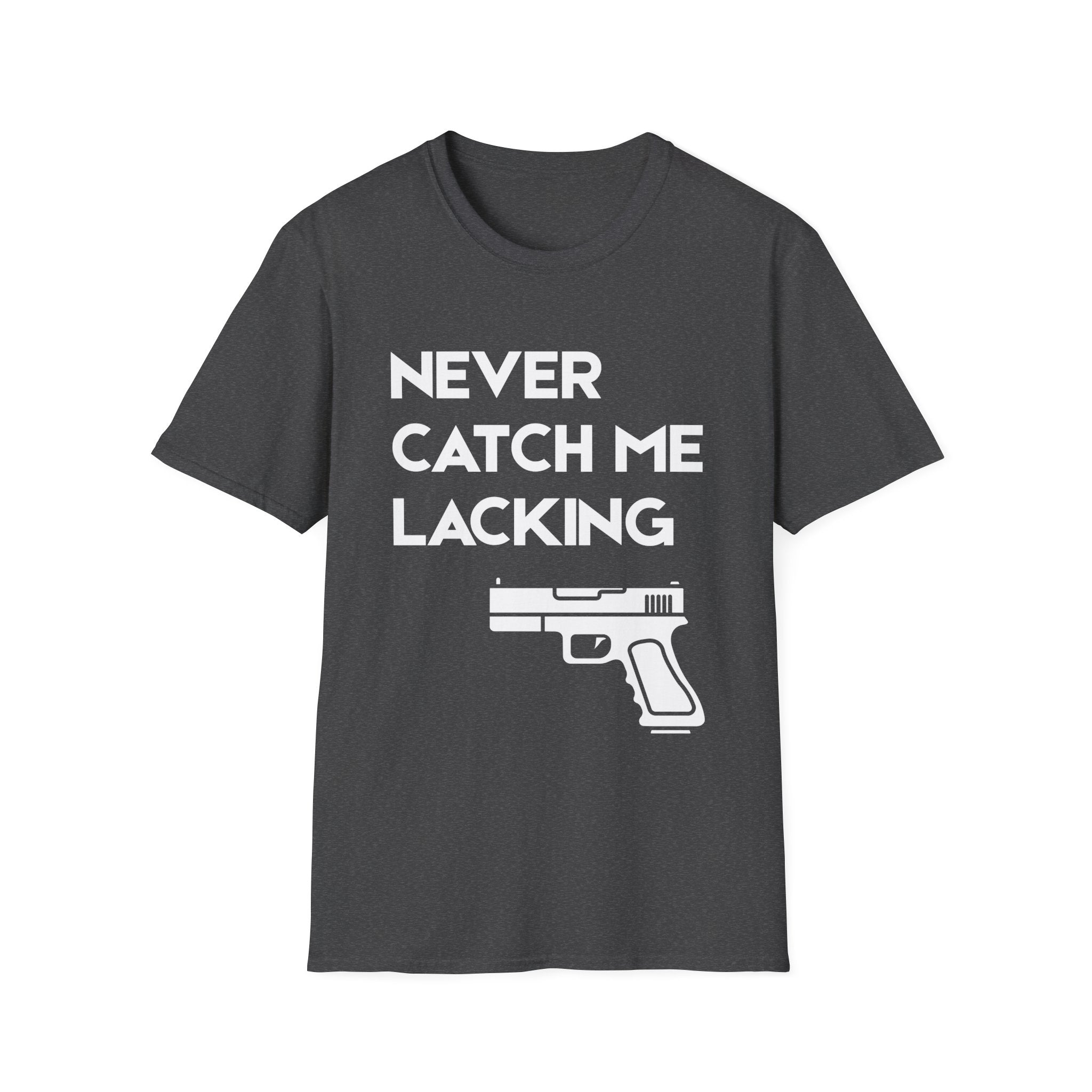 Never Catch Me Lacking T-Shirt — Gun Graphic Tee