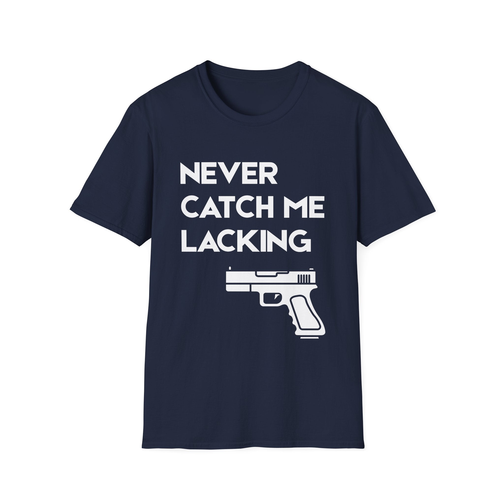 Never Catch Me Lacking T-Shirt — Gun Graphic Tee