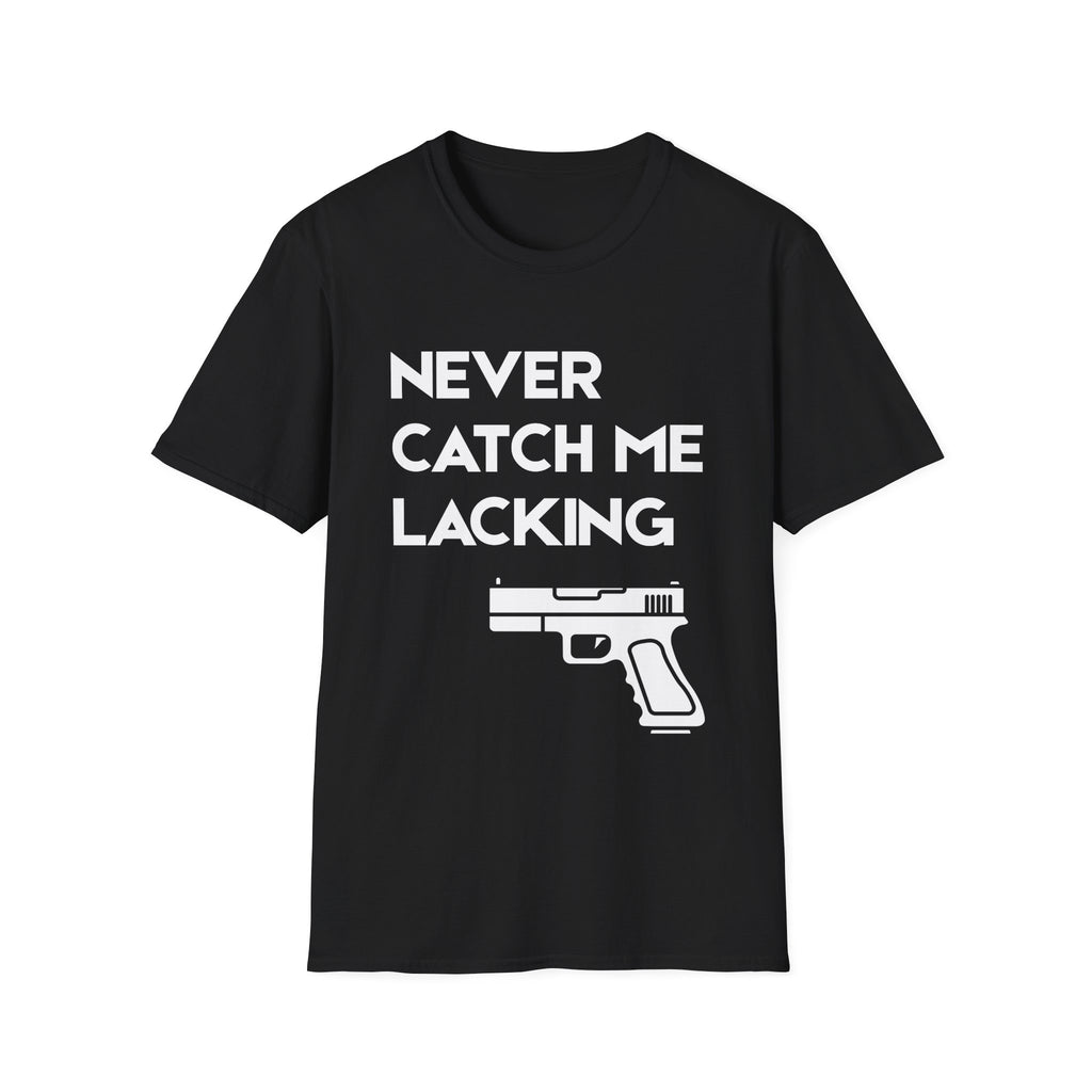 Never Catch Me Lacking T-Shirt — Gun Graphic Tee