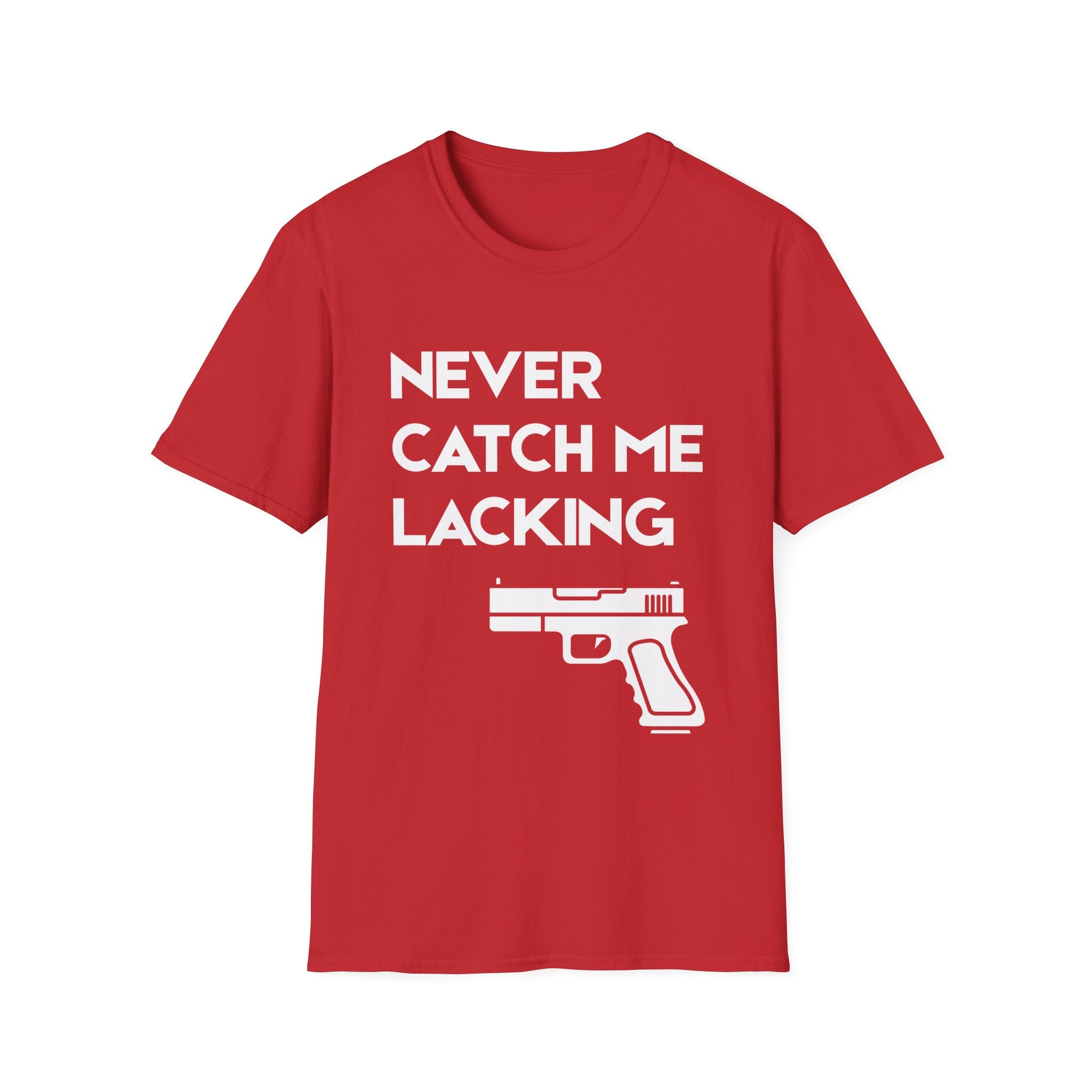 Never Catch Me Lacking T-Shirt — Gun Graphic Tee